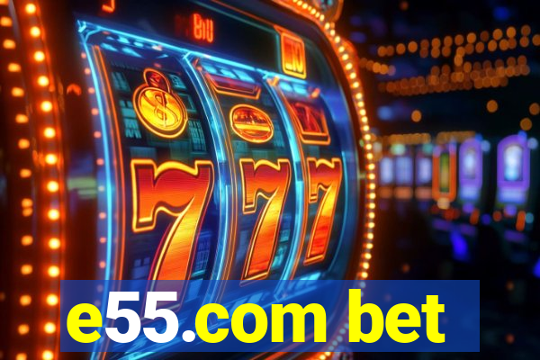 e55.com bet